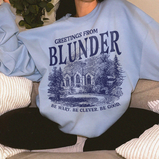 One Dark Window Sweatshirt Blunder Be Wary Be Clever Be Good