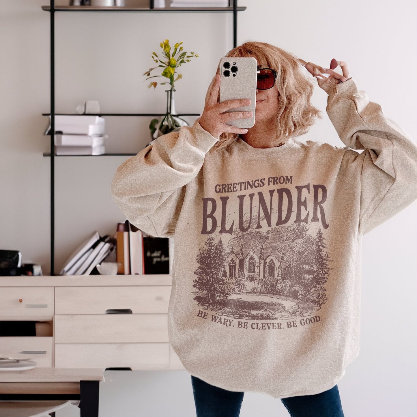 One Dark Window Sweatshirt Blunder Be Wary Be Clever Be Good