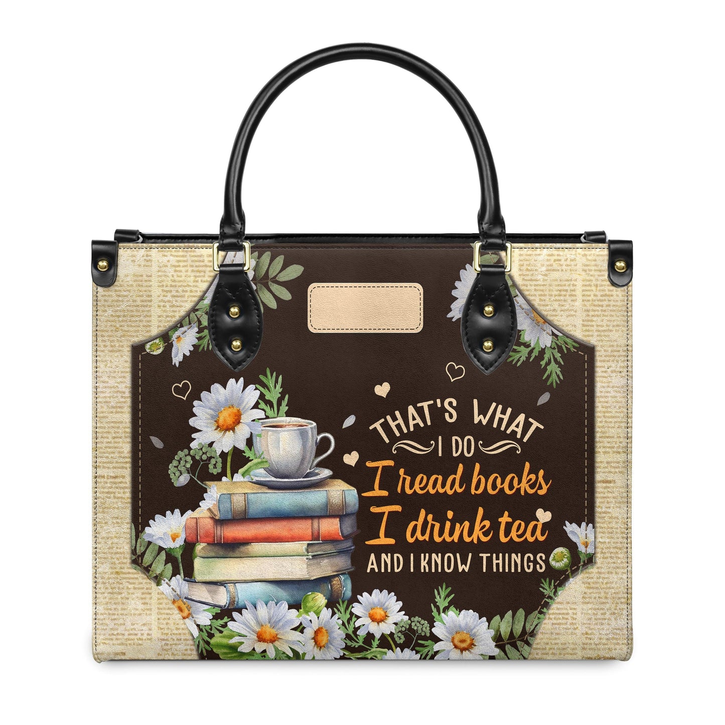 Thats What I Do I Read Books I Drink Tea And I Know Things Leather Bag