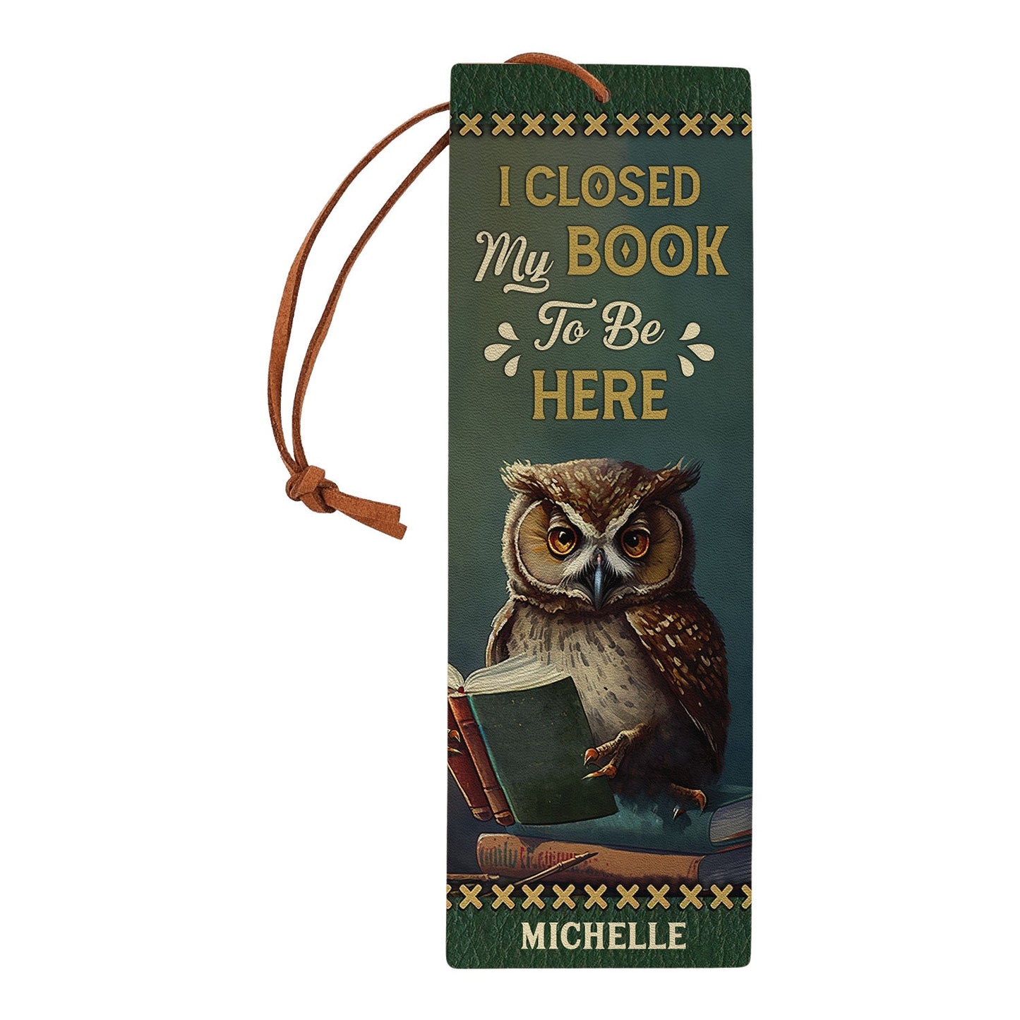 I Closed My Book To Be Here HHRZ02043400TD Leather Bookmark