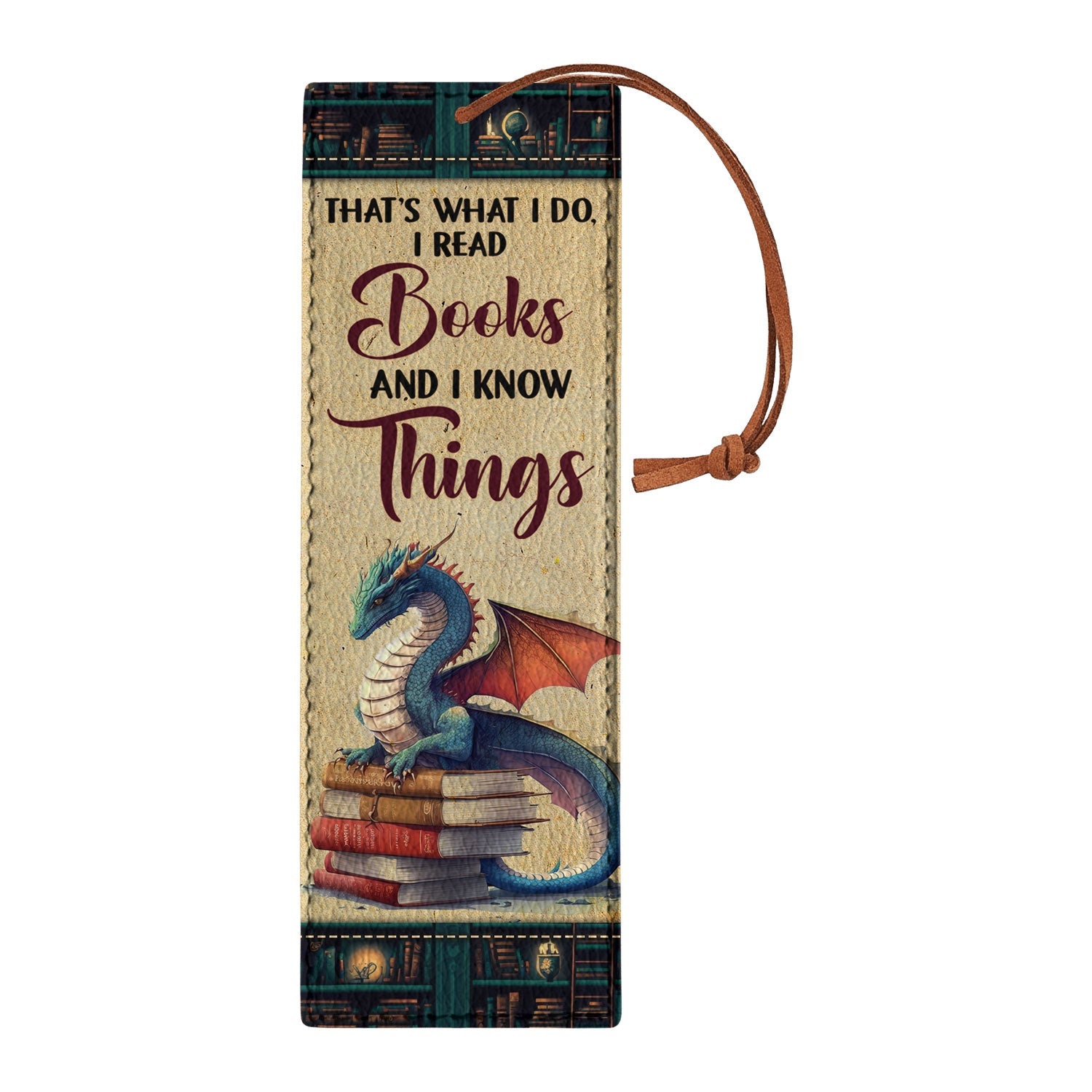 Thats What I Do I Read Books And I Know Things HHRZ19070898VC Leather Bookmark